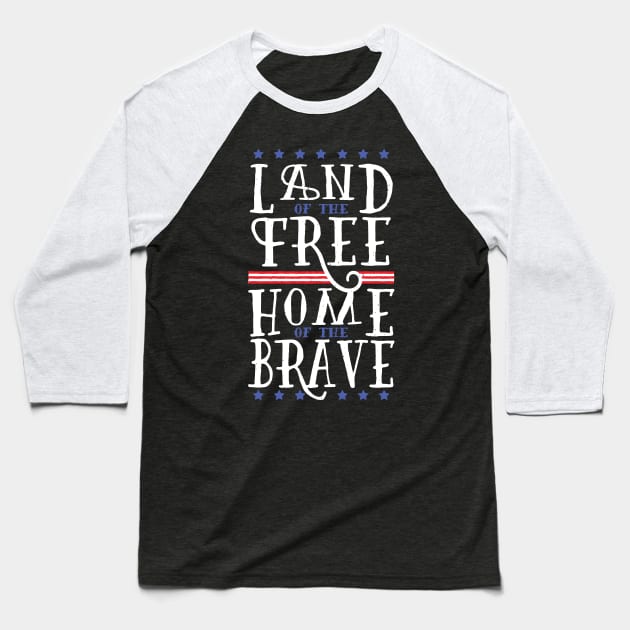 Land of the Free Home of the Brave Baseball T-Shirt by madeinchorley